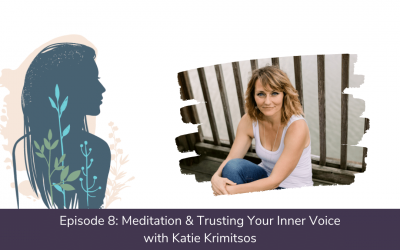 Ep. 08: Meditation & Trusting Your Inner Voice with Katie Krimitsos