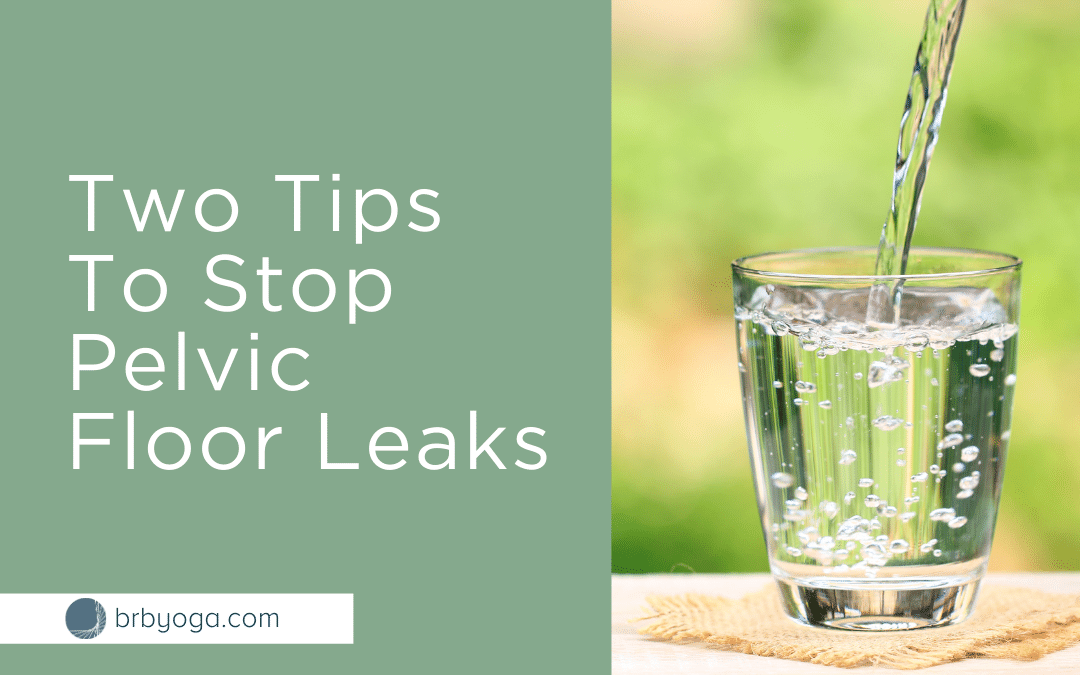 Two Tips To Stop Pelvic Floor Leaks