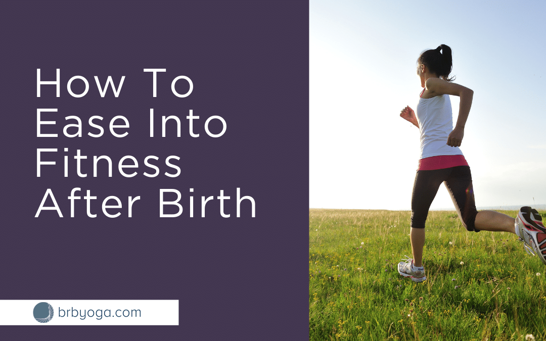 How To Ease Into Fitness After Birth