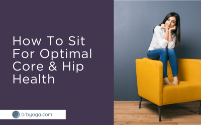 Sitting Techniques For Optimal Core & Hip Health